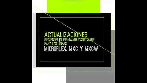 Actualizaciones recientes de Firmware y software para las líneas Microflex, MXC y MXCW
