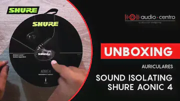 Unboxing Auriculares Sound Isolating SHURE AONIC 4